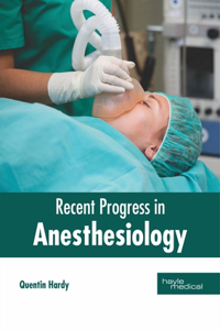 Recent Progress in Anesthesiology