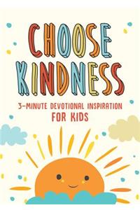 Choose Kindness: 3-Minute Devotional Inspiration for Kids