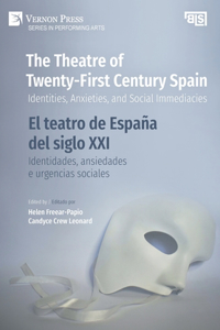 The Theatre of Twenty-First Century Spain / El teatro de España del siglo XXI