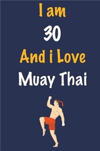 I am 30 And i Love Muay Thai