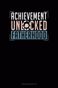 Achievement Unlocked Fatherhood