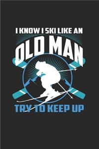 I Know I Ski Like An Old Man Try to Keep Up