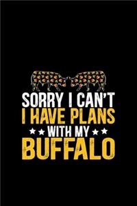 Sorry I Can't I Have Plans With My Buffalo