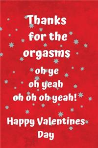 Thanks for the orgasms oh ye oh yeah oh oh oh yeah Happy Valentines Day