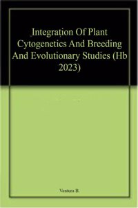 Integration Of Plant Cytogenetics And Breeding And Evolutionary Studies (Hb 2023)