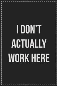 I Don't Actually Work Here
