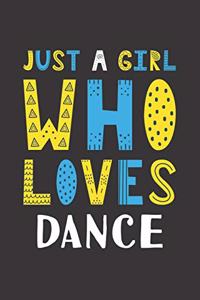 Just A Girl Who Loves Dance: Funny Dance Lovers Girl Women Gifts Lined Journal Notebook 6x9 120 Pages