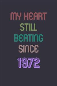 My Heart is Still Beating 1972 Notebook Birthday Gift