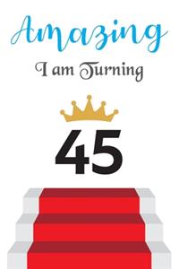 Amazing!!!! I am Turning 45