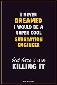 I Never Dreamed I would Be A Super Cool Substation Engineer But Here I Am Killing It