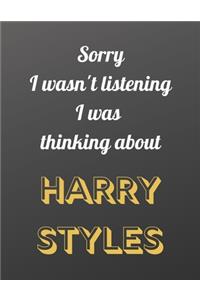 Sorry I wasn't listening I was thinking about Harry Styles