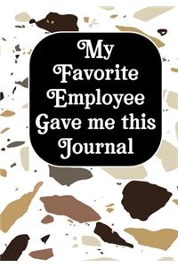 My Favorite Employee Gave Me This Journal