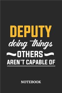 Deputy Doing Things Others Aren't Capable of Notebook
