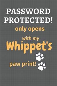 Password Protected! only opens with my Whippet's paw print!