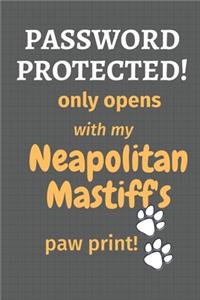 Password Protected! only opens with my Neapolitan Mastiff's paw print!