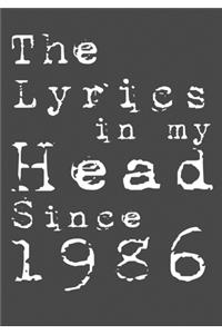 The Lyrics In My Head Since 1986 Notebook Birthday Gift