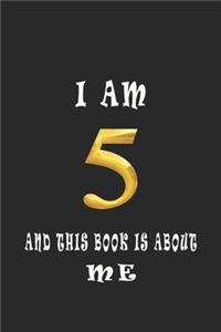 I Am 5 and This Book is About Me