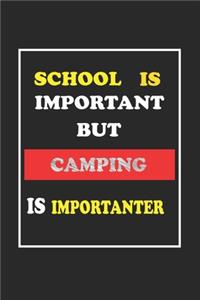 School Is Important But Camping Is Importanter Journal Gift For Camping Lover