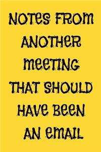 Notes From Another Meeting That Should Have Been An Email