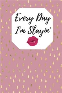 Every Day I'm Slayin'