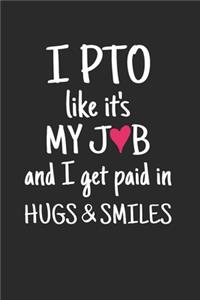 I PTO Like It's My Job and I Get Paid in Hugs & Smiles