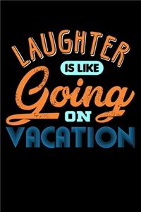 Laughter Is Like Going On Vacation
