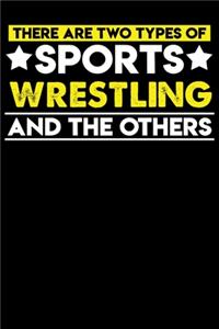 There are two types of sports Wrestling and the others