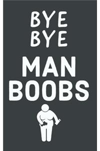 Bye Bye Man Boobs