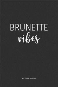 Brunette Vibes
