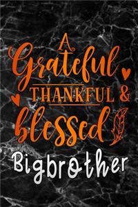 grateful thankful & blessed Big brother