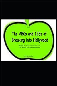 The ABC's and 123's of Breaking into Hollywood