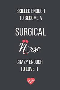 Skilled Enough to Become a Surgical Nurse Crazy Enough to Love It