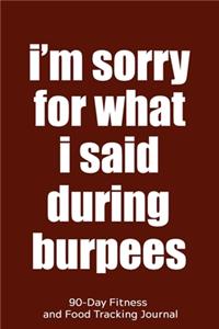 I'm Sorry for What I Said During Burpees