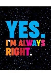 Yes I'm Always Right