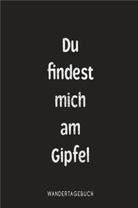 Du findest mich am Gipfel Wandertagebuch