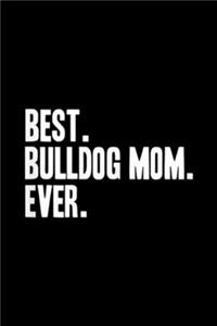 Best. Bulldog Mom. Ever.