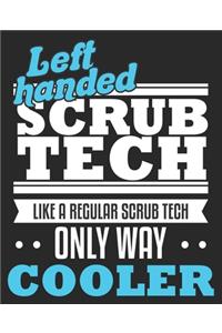 Left Handed Scrub Tech Like A Regular Scrub Tech Only Way Cooler: Sug Surgical Technologist Funny Composition Notebook 100 Wide Ruled Pages Journal Diary