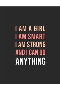 I Am A Girl I Am Smart I Am Strong And I Can Do Anything