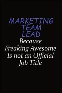 Marketing Team Lead Because Freaking Awesome Is Not An Official Job Title