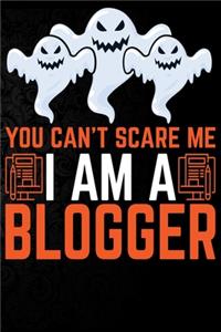 You Can't Scare Me I'm a Blogger