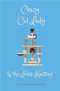 Crazy Cat Lady Who Loves Knitting