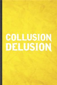 Collusion Delusion