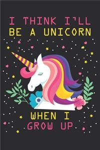 I think i'll be a unicorn when i grow up