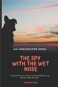 The Spy with the Wet Nose
