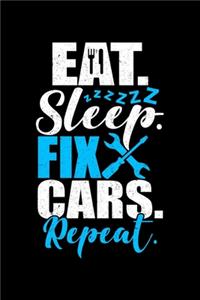 Eat Sleep Fix Cars Repeat