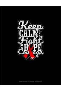 Keep Calm And Fight On Hope Courage