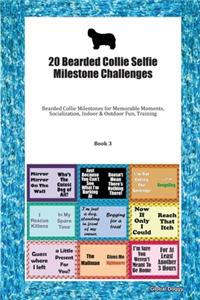 20 Bearded Collie Selfie Milestone Challenges: Bearded Collie Milestones for Memorable Moments, Socialization, Indoor & Outdoor Fun, Training Book 3