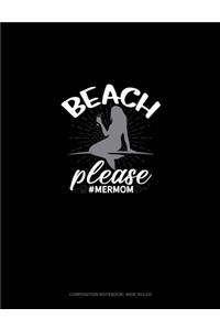 Beach Please #MerMom