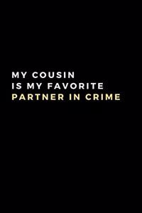 My Cousin is my Favorite Partner in Crime