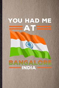 You Had Me at Bangalore India